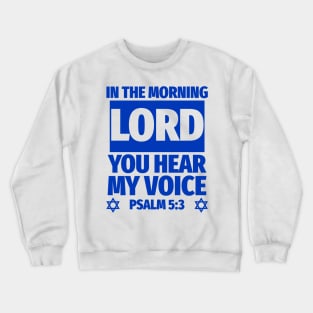 Psalm 5:3 Lord You Hear My Voice Bible Verse Crewneck Sweatshirt